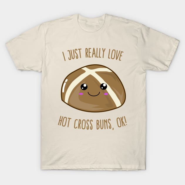 I Just Really Love Hot Cross Buns, OK! Kawaii T-Shirt by KawaiinDoodle